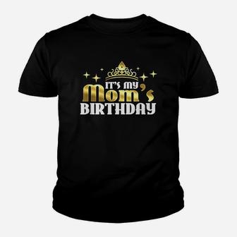 Its My Moms Birthday Youth T-shirt | Crazezy UK