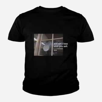 It's Not A Loss Until You Sell Youth T-shirt - Thegiftio