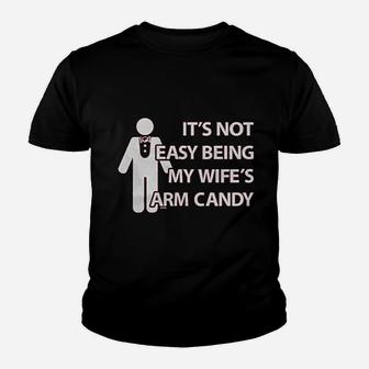 Its Not Easy Being My Wife Arm Candy Youth T-shirt | Crazezy AU