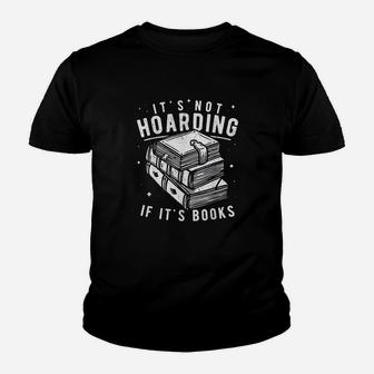 Its Not Hoarding If Its Books Book Lover Gift For Readers Youth T-shirt | Crazezy UK