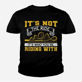 It's Not The Ride It's Who You Are Riding With Youth T-shirt - Monsterry AU