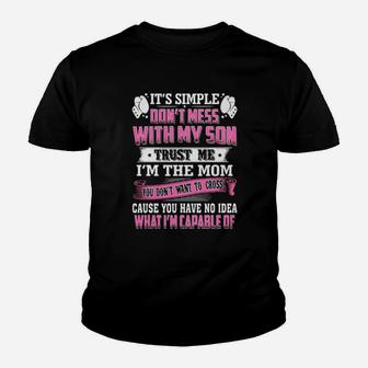 Its Simple Dont Mess With My Son Trust Me Im The Mom Youth T-shirt - Monsterry UK