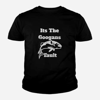 Its The Googans Fault Sport Fishing Humor Youth T-shirt | Crazezy
