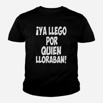 Iya Llego Por Quien Lloraban Youth T-shirt | Crazezy DE