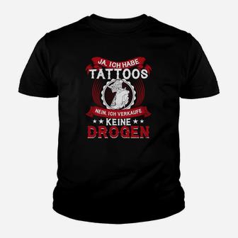 Ja, ich habe Tattoos Nein Drogen Verkauf Kinder Tshirt, Tattoo Statement Tee - Seseable