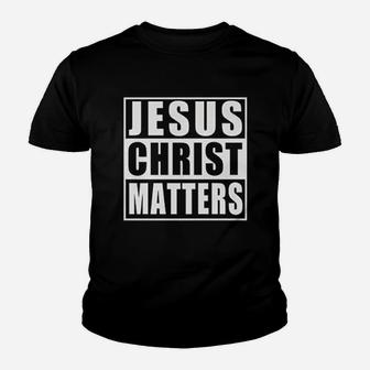 Jesus Christ Matters Youth T-shirt | Crazezy
