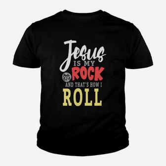 Jesus Is My Rock And That's How I Roll Youth T-shirt - Monsterry UK