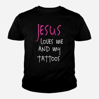 Jesus Loves Me And My Tattoos Funny Quote Tee Youth T-shirt - Thegiftio