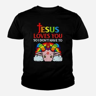 Jesus Loves You So I Don't You So I Don't Have To Youth T-shirt - Monsterry CA