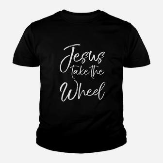 Jesus Take The Wheel Youth T-shirt | Crazezy