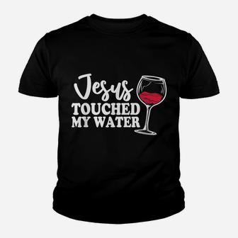 Jesus Touched My Water Funny Wine Youth T-shirt | Crazezy