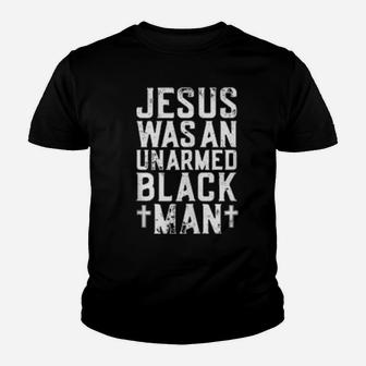 Jesus Was An Unarmed Black Man Christian Cross Religious Youth T-shirt - Monsterry DE