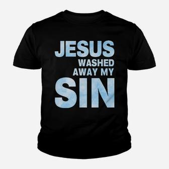 Jesus Washed Away My Sin Youth T-shirt - Monsterry UK