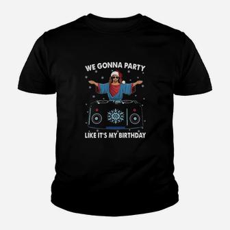 Jesus We Gonna Party Like Its My Birthday Youth T-shirt - Monsterry AU