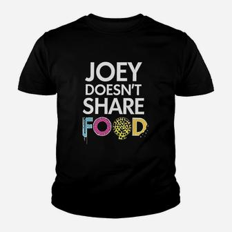 Joey Doesnt Share Food Classic Youth T-shirt | Crazezy CA