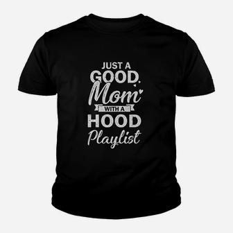 Just A Good Mom With A Hood Playlist Funny Mom Youth T-shirt | Crazezy
