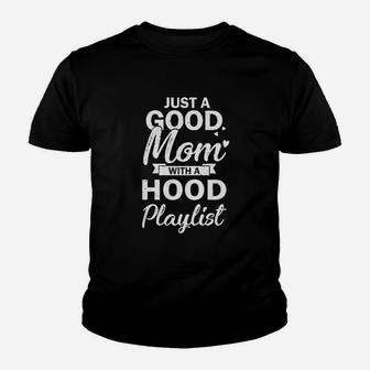 Just A Good Mom With A Hood Playlist Funny Mom Youth T-shirt | Crazezy DE