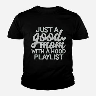 Just A Good Mom With A Hood Playlist Youth T-shirt | Crazezy