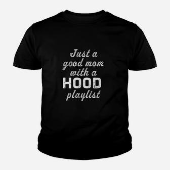 Just A Good Mom With A Hood Playlist Youth T-shirt | Crazezy CA