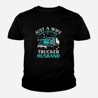 Just A Wife Who Loves Her Trucker Husband Truck Drivers Wife Youth T-shirt | Crazezy