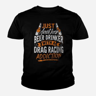 Just Another Beer Drinker With A Drag Racing Addiction Youth T-shirt - Monsterry
