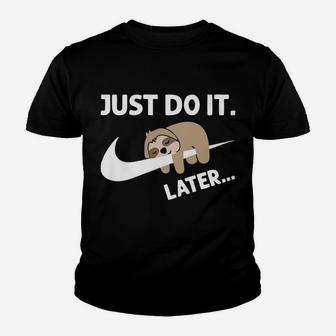 Just Did It Do It Later Funny Lazy Sloth Lover Gift Youth T-shirt | Crazezy