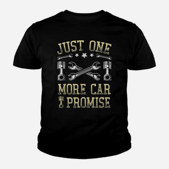 Just One More Car I Promise Funny Car Lover Mechanics Youth T-shirt | Crazezy UK
