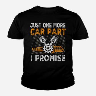 Just One More Car Part I Promise Car Enthusiast Gear Head Youth T-shirt | Crazezy CA