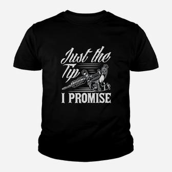 Just The Tip I Promise Funny Saying Tattoo Lover Youth T-shirt | Crazezy AU