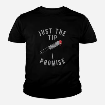 Just The Tip I Promise Youth T-shirt | Crazezy