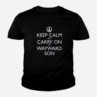 Keep Calm And Carry On My Wayward Son Youth T-shirt | Crazezy