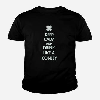 Keep Calm And Drink Like A Conley Youth T-shirt | Crazezy