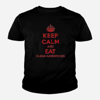 Keep Calm And Eat Cuban Sandwiches Youth T-shirt | Crazezy AU