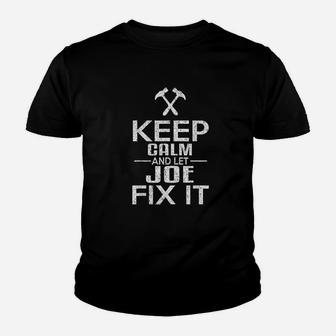 Keep Calm And Let Joe Fix It Funny Handyman Youth T-shirt | Crazezy