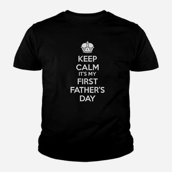 Keep Calm It Is My First Fathers Day Youth T-shirt | Crazezy