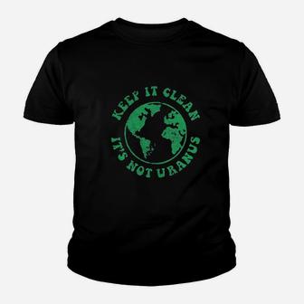 Keep It Clean Its Not Uranus Funny Planet Earth Youth T-shirt | Crazezy CA