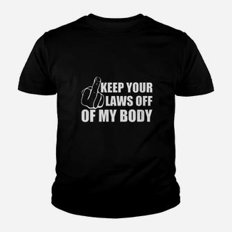 Keep Your Laws Off Of My Body Youth T-shirt | Crazezy UK
