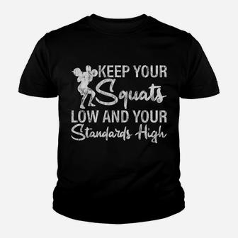 Keep Your Squats Low And Your Standards High Youth T-shirt | Crazezy CA