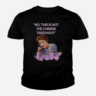 Keeping Up Appearances Hyacinth Bucket This Is Not The Chinese Takeaway Youth T-shirt - Thegiftio