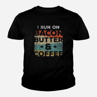 Keto I Run On Bacon Butter And Coffee Ketones Youth T-shirt | Crazezy UK