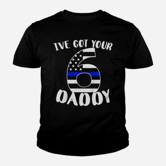 Kids I've Got Your Six Dad Proud Police Daddy Father Job Pride Youth T-shirt | Crazezy DE