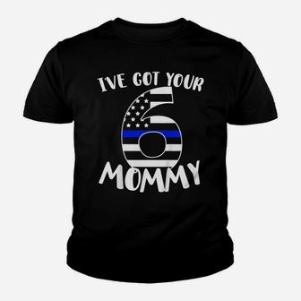 Kids I've Got Your Six Mom Proud Police Mom Mother Job Pride Youth T-shirt | Crazezy DE