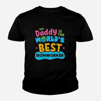 Kids My Best Daddy Dad Ironworker Proud Daughter Son Kid Youth T-shirt | Crazezy CA