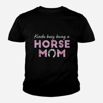 Kinda Busy Being A Horse Mom Youth T-shirt | Crazezy DE