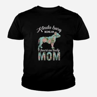 Kinda Busy Being An American Bully Mom Youth T-shirt | Crazezy DE