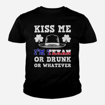 Kiss Me I'm Texan Or Drunk Or Whatever St Patrick Day Youth T-shirt - Monsterry UK