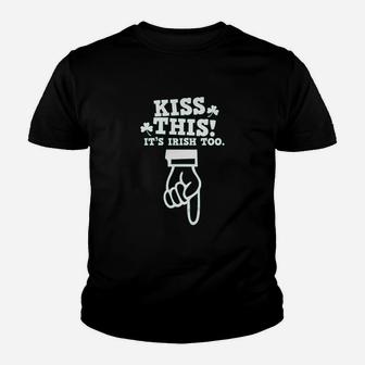 Kiss This It Is Irish Too Youth T-shirt | Crazezy