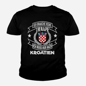 Kroatien Therapie Kinder Tshirt - Muss nur nach Kroatien, Urlaubsfans - Seseable