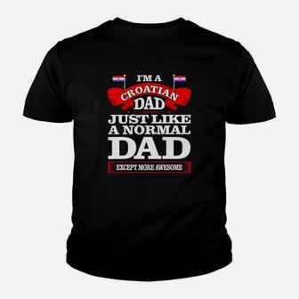 Kroatischer Vater Wie Ein Normales Dad- Kinder T-Shirt - Seseable