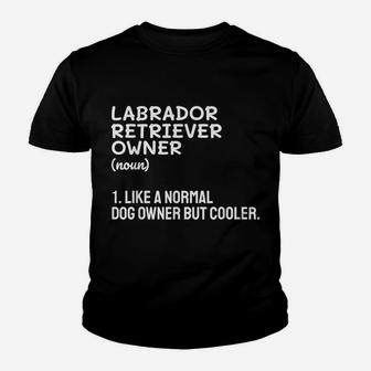 Labrador Retriever Owner Like Normal Dog Owner But Cooler Youth T-shirt | Crazezy
